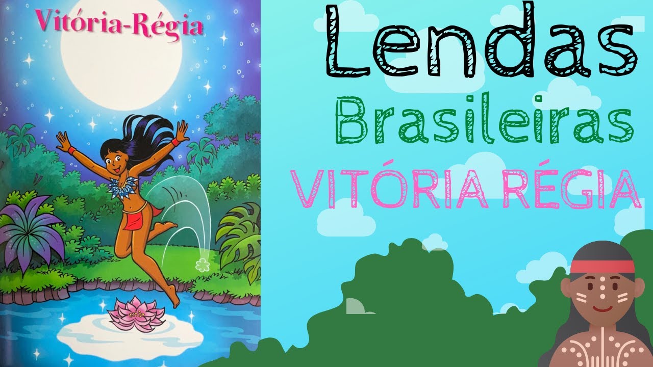 LENDAS BRASILEIRAS - VITÓRIA RÉGIA - EDUCAÇÃO INFANTIL