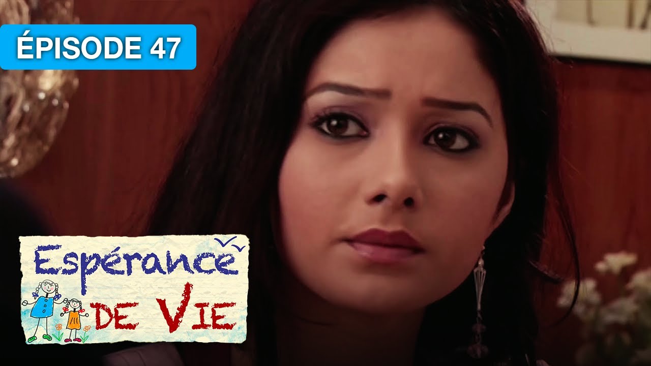 Espérance de Vie – Épisode 47 – Deux sœurs face au destin – Série indienne doublée en français