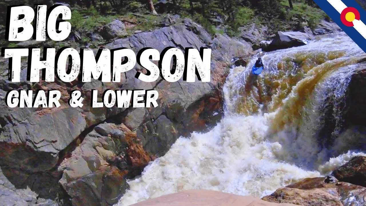 Big Thompson River Colorado "Top Gnar through Lower Big T"