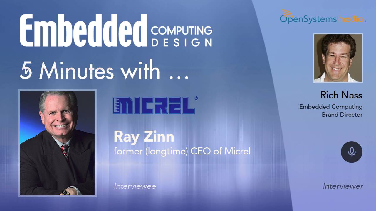 Five Minutes With…Ray Zinn, former (longtime) CEO of Micrel