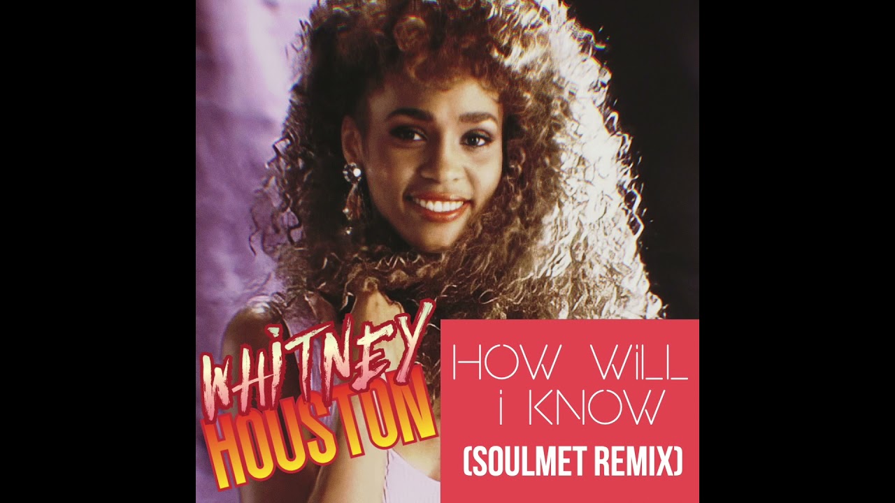Whitney Houston - How will I know (Soulmet Remix)2021