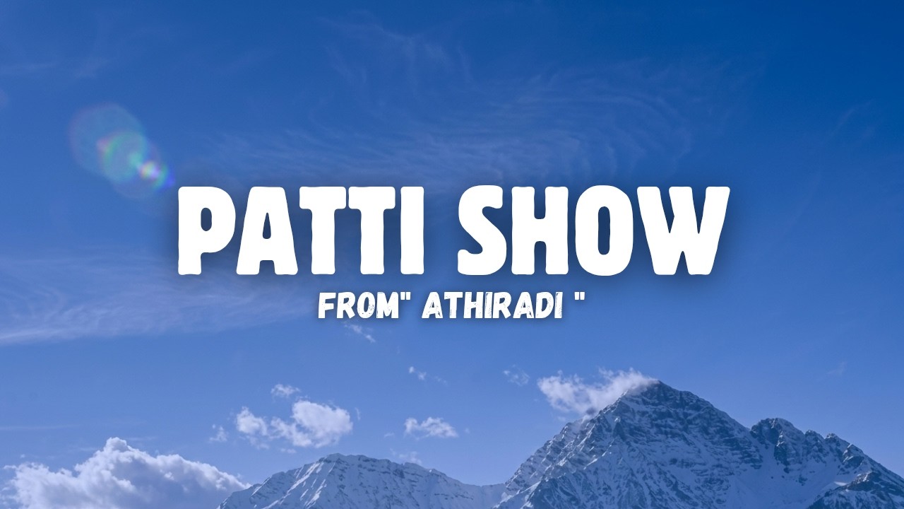 Patti Show Lyrical song | Athiradi