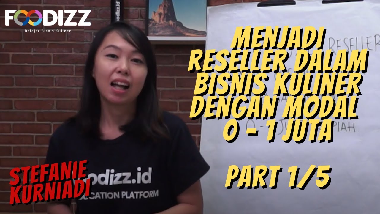 [Part 1/5] Menjadi Reseller Dalam Bisnis Kuliner Dengan Modal 0 - 1 Juta - Stefanie Kurniadi
