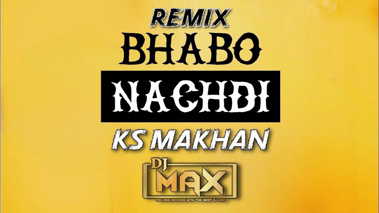 BHABO NACHDI KS MAKHAN REMIX (DHOL MIX) DJ MAX | PUNJABI WEDDING SONGS | COUPLE SONGS PUNJABI