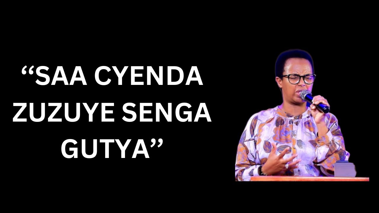 ''SAA CYENDA ZUZUYE SENGA GUTYA''-----PST HORTENSE MAZIMPAKA