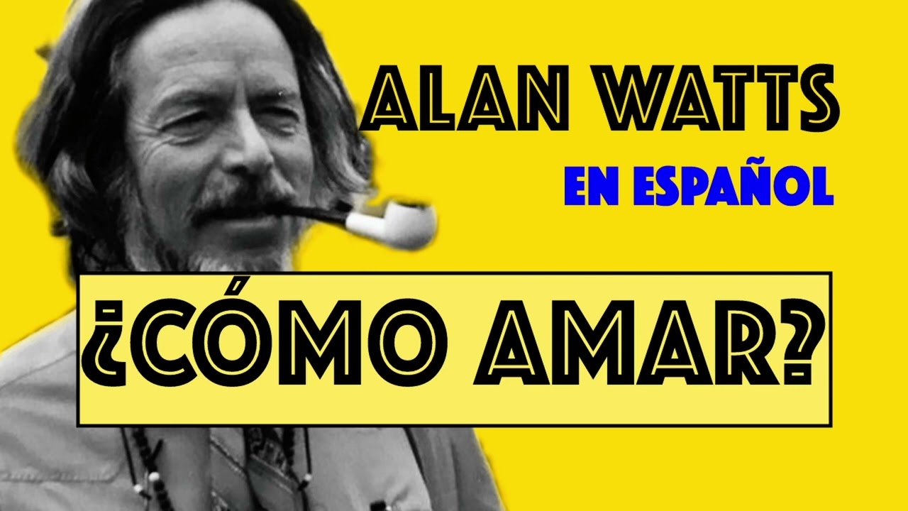 Alan Watts - Las formas del AMOR | En Español