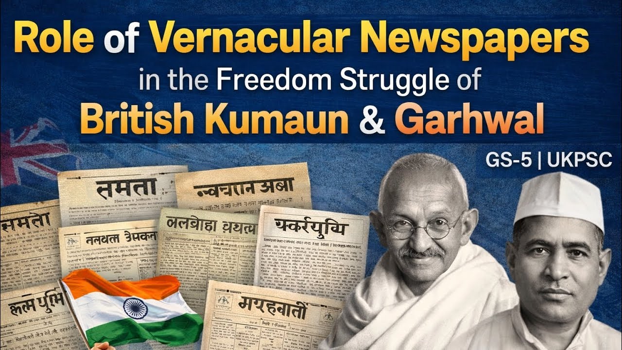 GS-5 Sure Shot Topic: Vernacular Newspapers & Freedom Struggle in Uttarakhand
