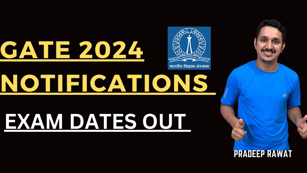 GATE 2024 NOTIFICATIONS || GATE 2024 EXAM DATE OUT || GATE EXAM 2024 IISC BANGALORE || PRADEEP RAWAT