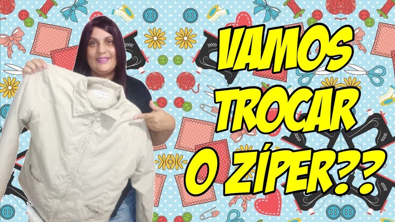 COMO TROCAR Z&Iacute;PER DE CASACO 🧥🧥🧥