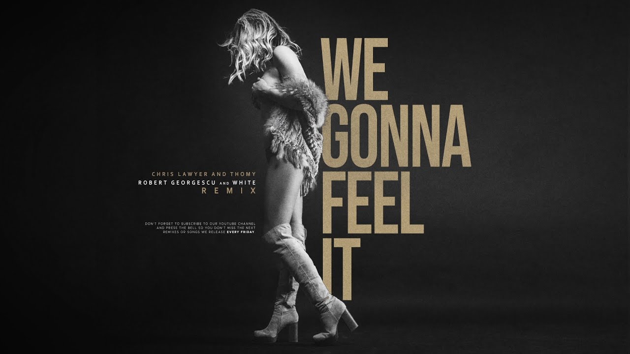 Chris Lawyer and Thomy - We Gonna Feel It | Robert Georgescu and White Remix