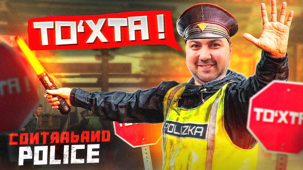 CONTRABAND POLICE / TO'XTA #1 / UZBEKCHA LETSPLAY