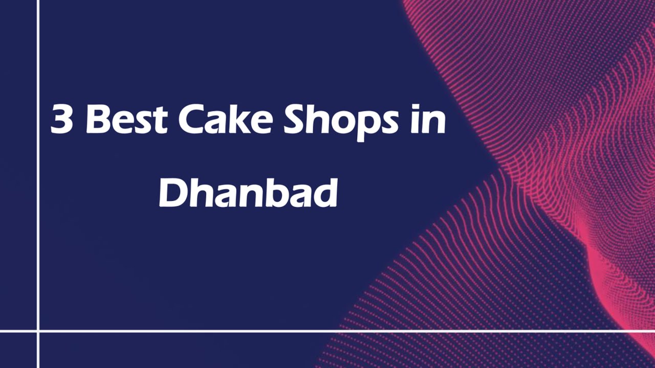 3 Best Cake shops in Dhanbad, Jharkhand 2025 | Bakeries