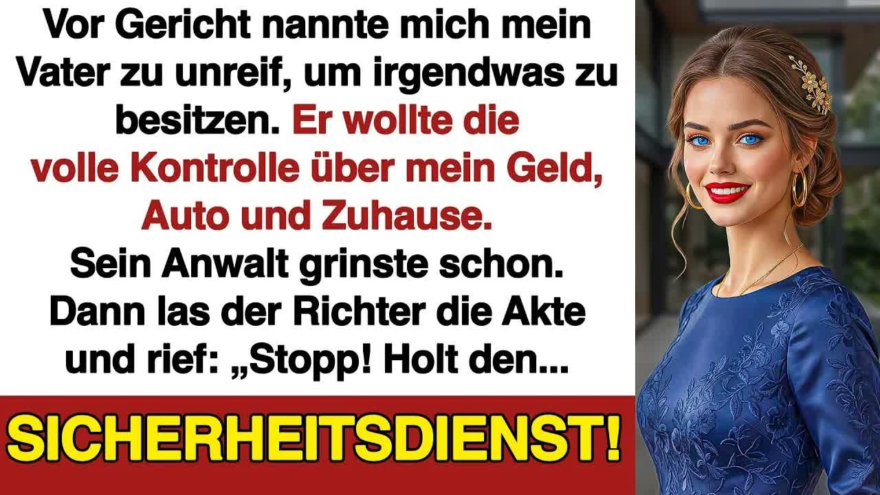 Mein Vater forderte vor Gericht mein ganzes Vermögen – bis der Richter die Liste vorlas …