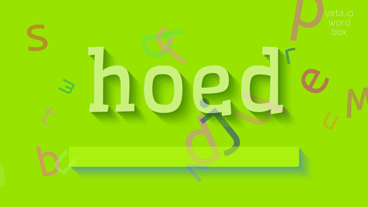 How to say "hoed"! (High Quality Voices)