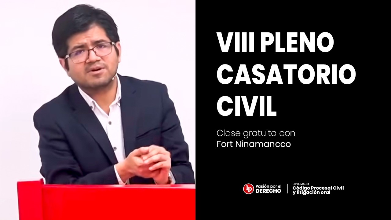 Clase gratuita sobre el VIII Pleno Casatorio Civil a cargo de Fort Ninamancco