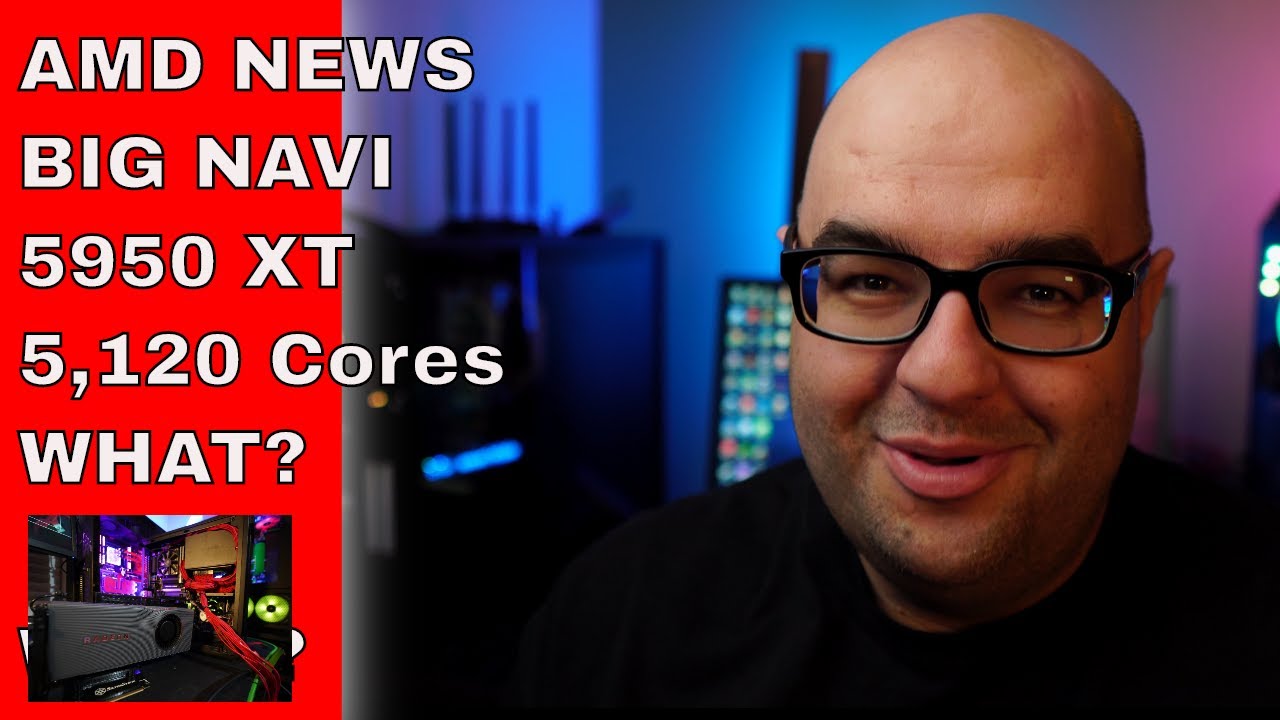 AMD BIG NAVI 5950 xt, 80 CU 5120 Shader Processors, Nvidia 3080 WHAT?