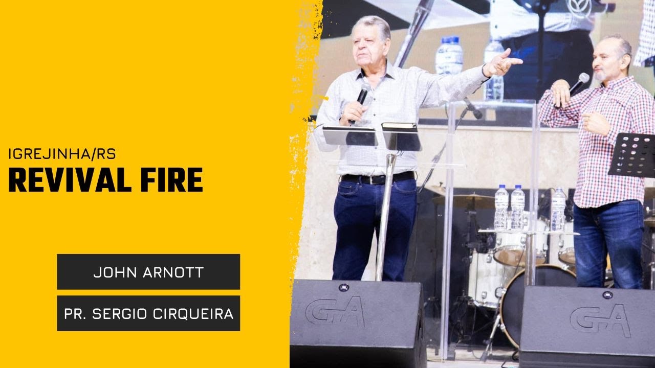 Conferência Revival Fire - John Arnott e Pr. Sergio Cirqueira