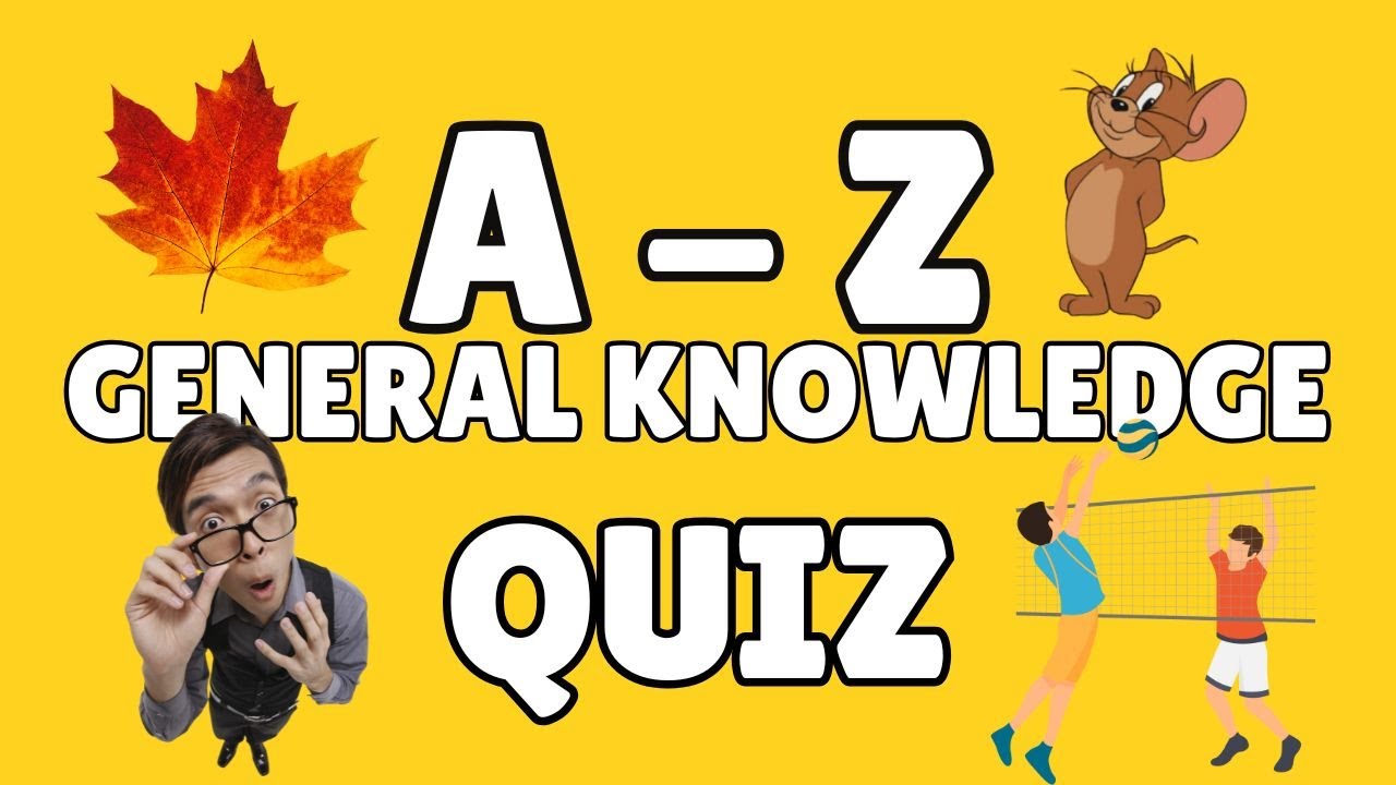 A-Z General Knowledge  - Edition 28| Can you handle all 26 questions?