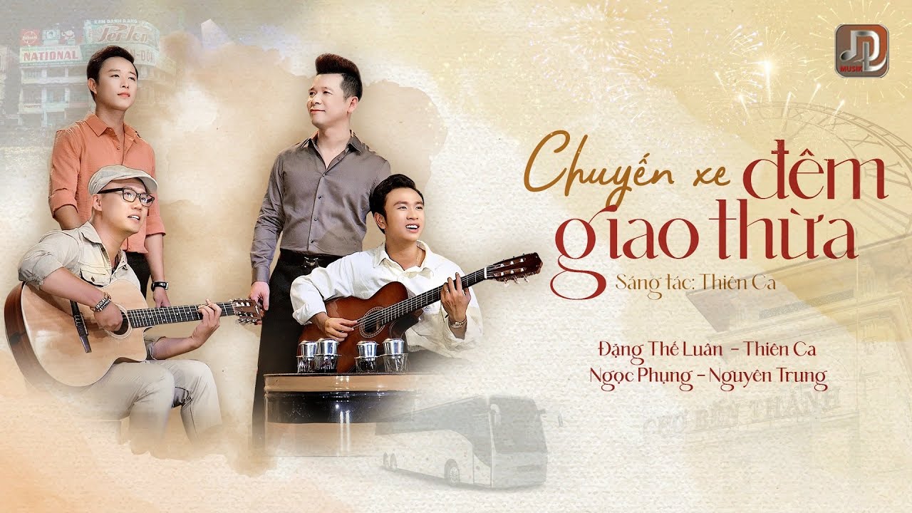 Chuyến Xe Đêm Giao Thừa - Đặng Thế Luân, Thiên Ca, Ngọc Phụng, Nguyên Trung  |  Sáng tác: Thiên Ca