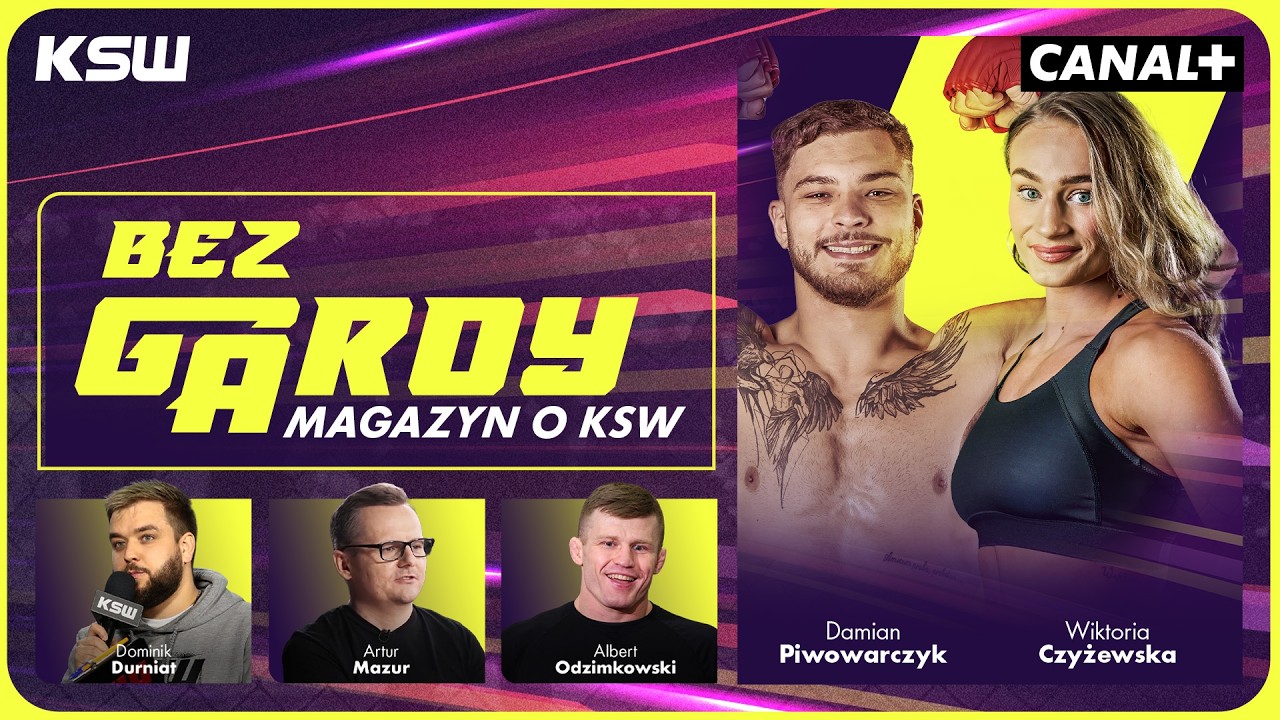 PIWOWARCZYK I CZYŻEWSKA PRZED XTB KSW 116! MAGAZYN O KSW: BEZ GARDY #12