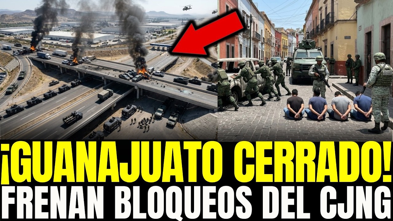 GUANAJUATO CERRADO: MURCIÉLAGOS FRENAN BLOQUEOS del CJNG y CAPTURAN 41 OPERADORES