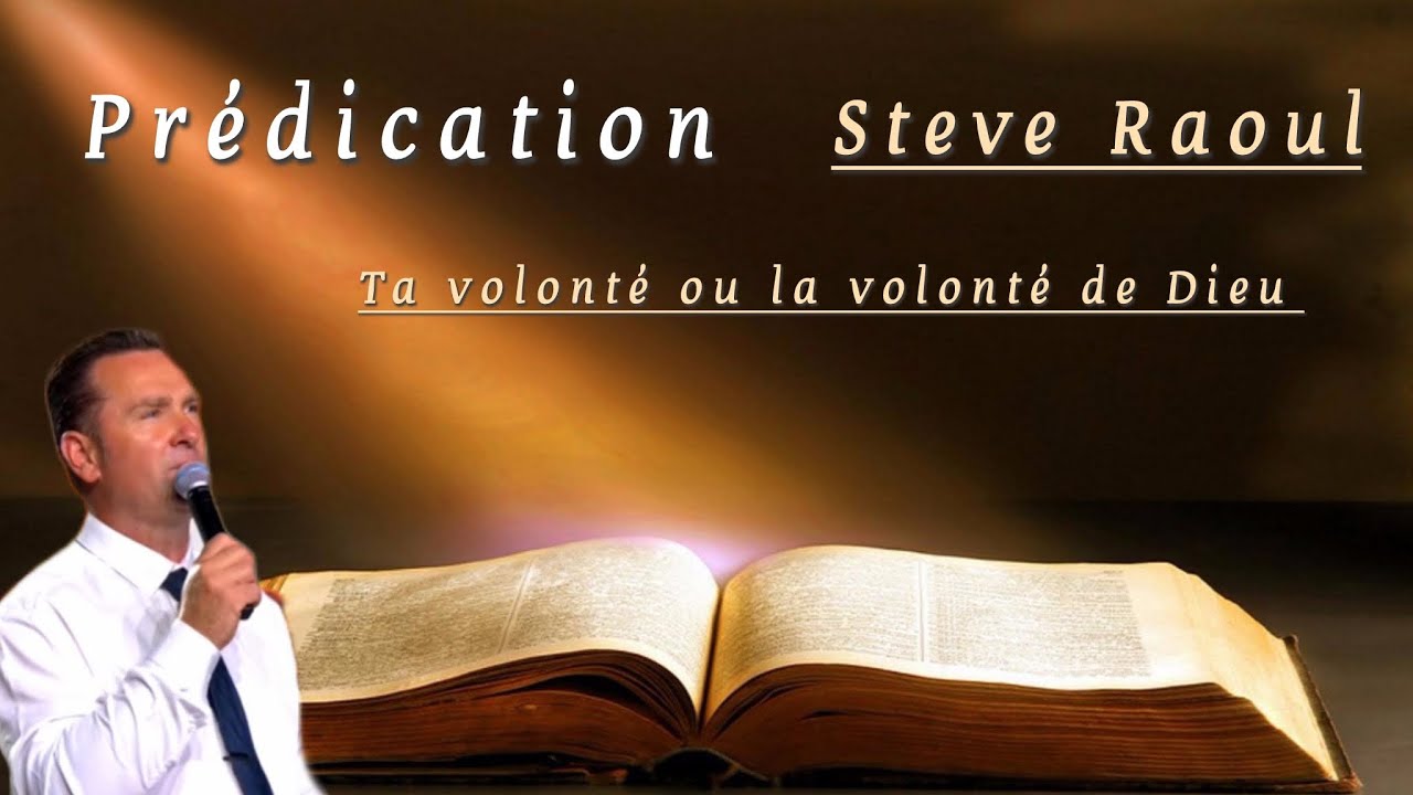Prédication // Steve Raoul // tavolonté ou la volonté de Dieu •vie et lumière•￼