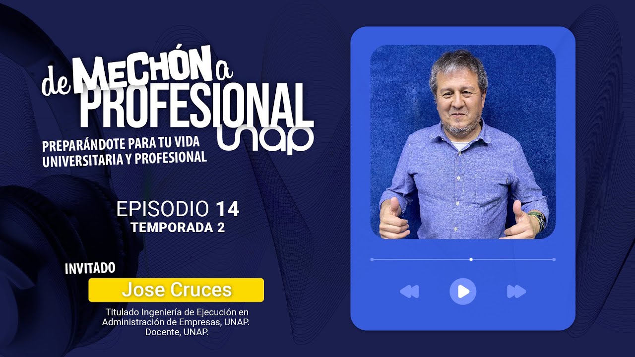 De Mech&oacute;n a Profesional UNAP T2E14:Esfuerzo, familia y futuro la historia de Jos&eacute; Cruces