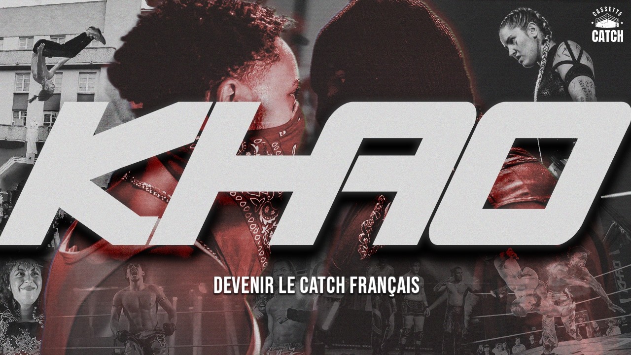 Devenir le catch fran&ccedil;ais - 1 AN de KHAO