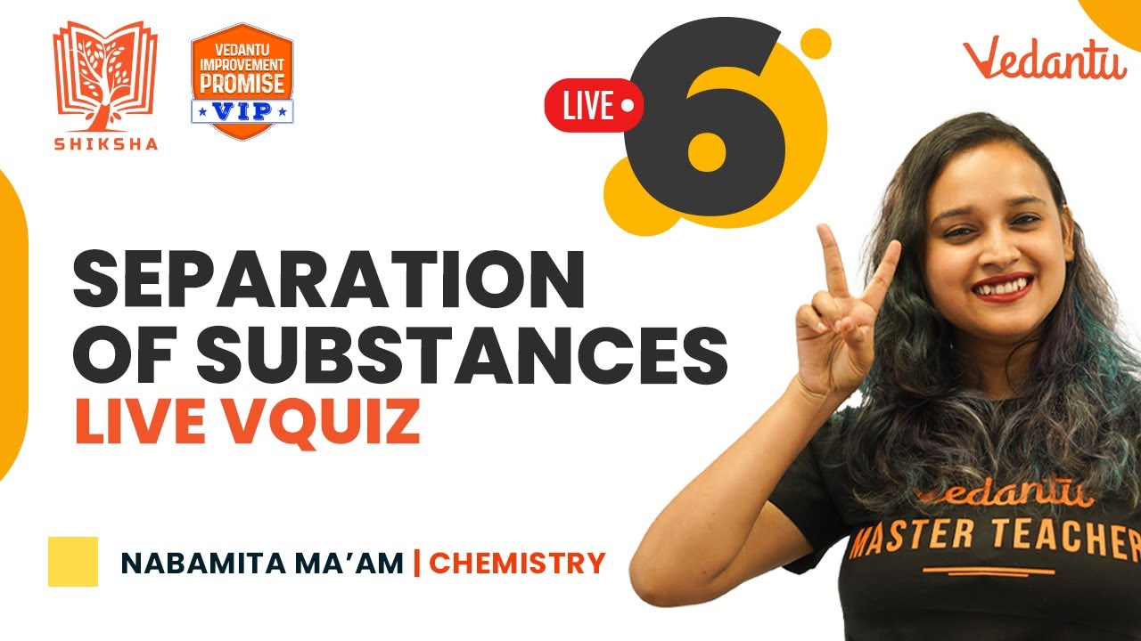 Separation of Substances -  | Live Vquiz | Shiksha 2022 Class 6 | Nabamita Mam | Vedantu Wonder