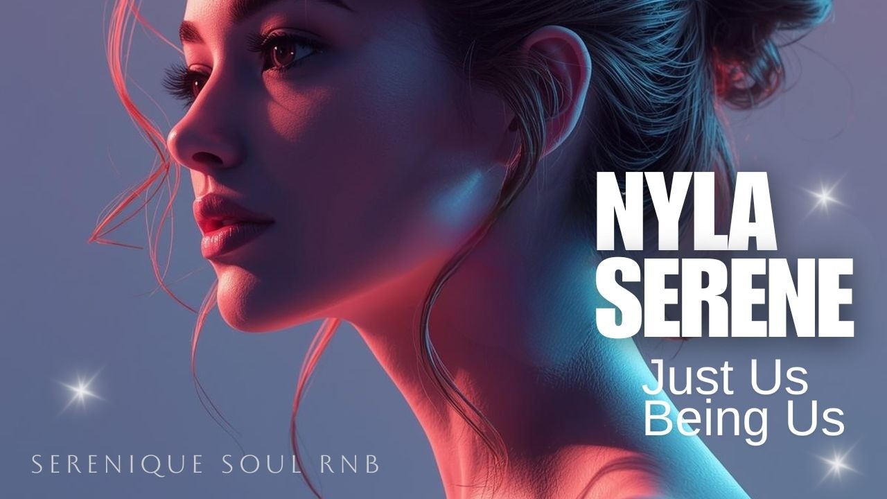 Nyla Serene – Just Us Being Us bkm