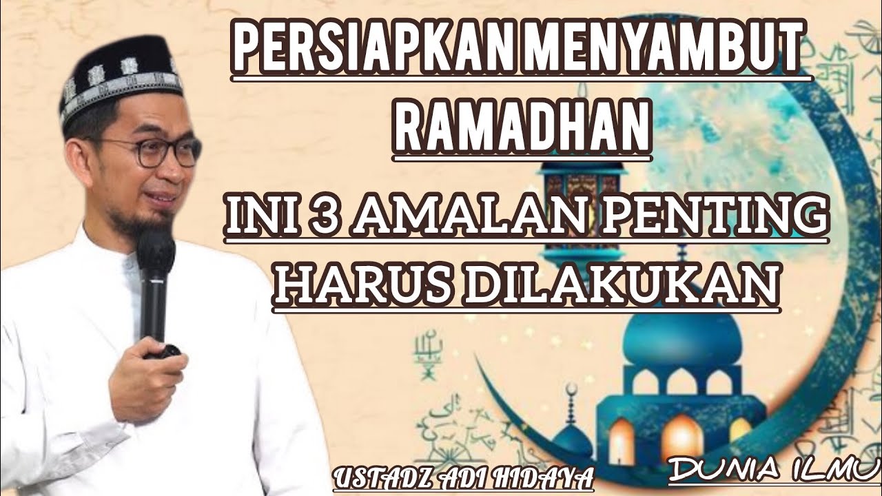 PERSIAPKAN MENYAMBUT RAMADHAN || INI 3 AMALAN PENTING || Ustadz Adi Hidayat