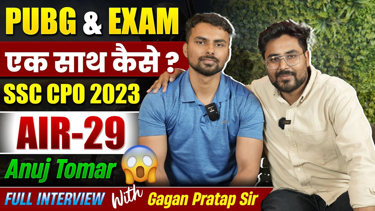 PUBG और EXAM एक साथ कैसे? SSC CPO 2023 AIR-29 Anuj Tomar 🔥FULL INTERVIEW With GAGAN PRATAP SIR #ssc