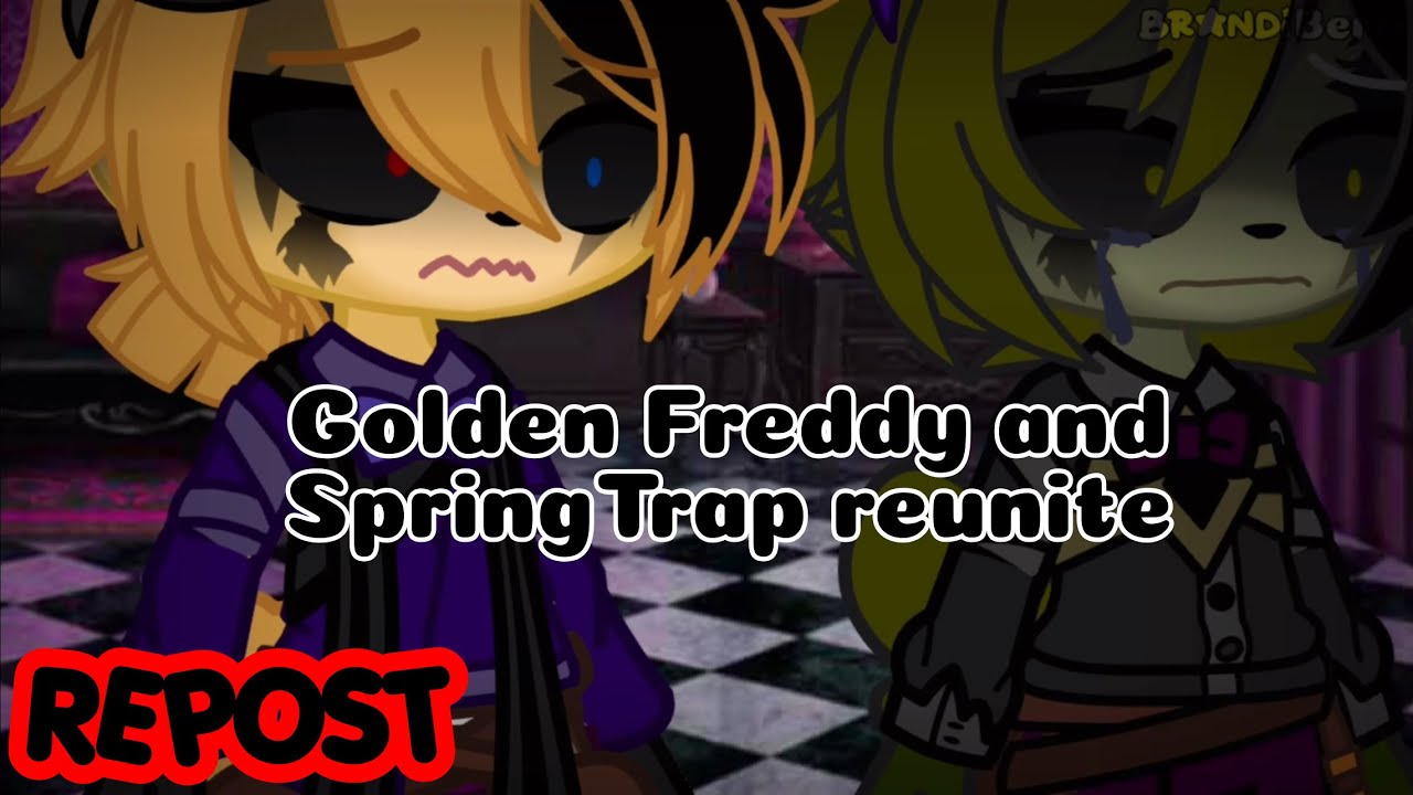 REPOST [FNAF] Golden Freddy and SpringTrap Reunite | Old Video | Golden Freddy x SpringTrap