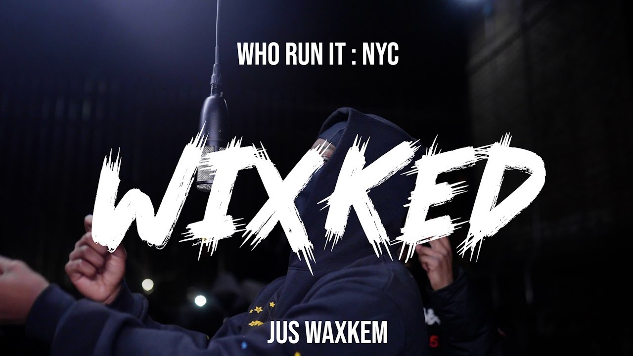 Jus Waxkem - Wixked ( WhoRunItNYC Performance )