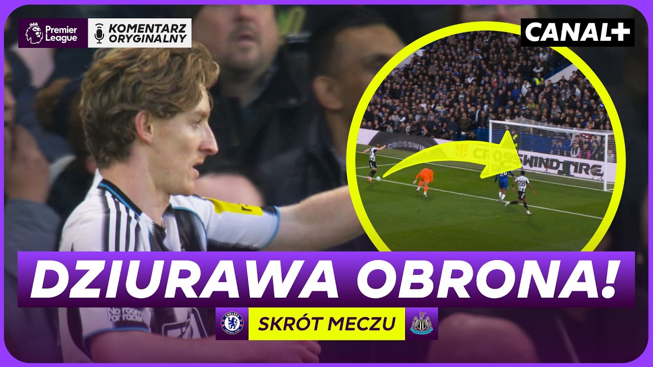 CHELSEA MYLI SIĘ W OBRONIE! TOP 4 UCIEKA! CHELSEA - NEWCASTLE, SKRÓT MECZU