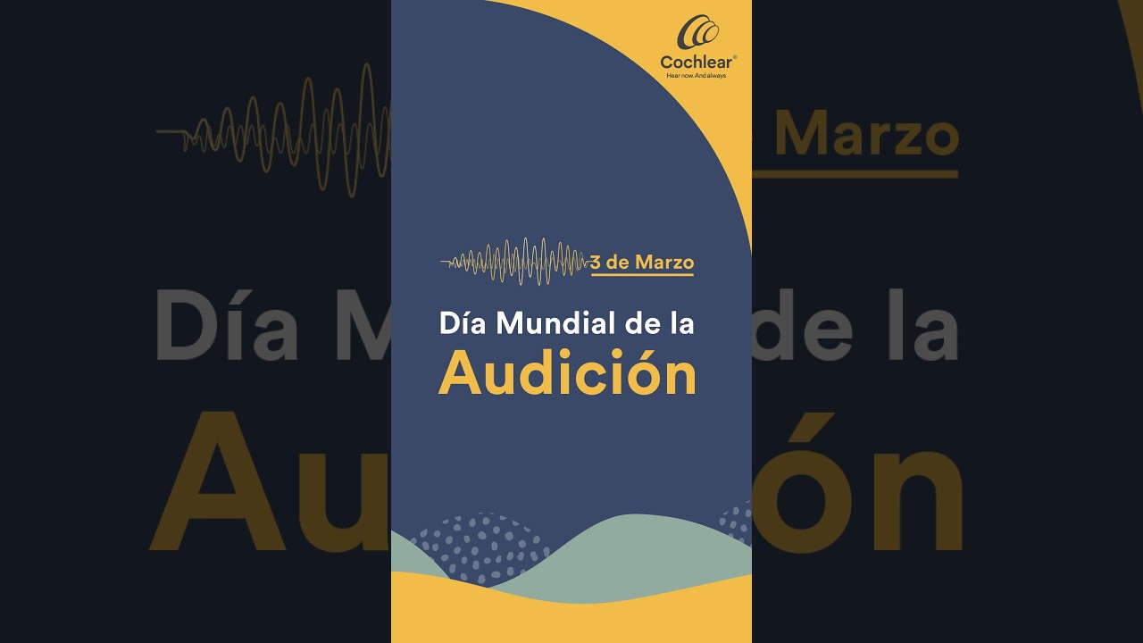 Día Mundial de la Audición | Cochlear Latinoamérica