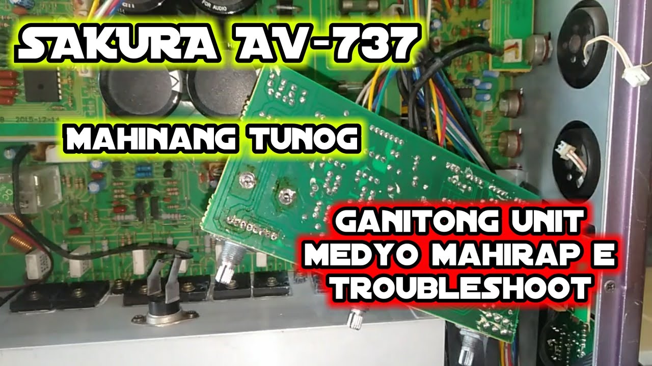 Ganitong unit medyo mahirap e troubleshoot Sakura AV737 weak or mahinang tunog