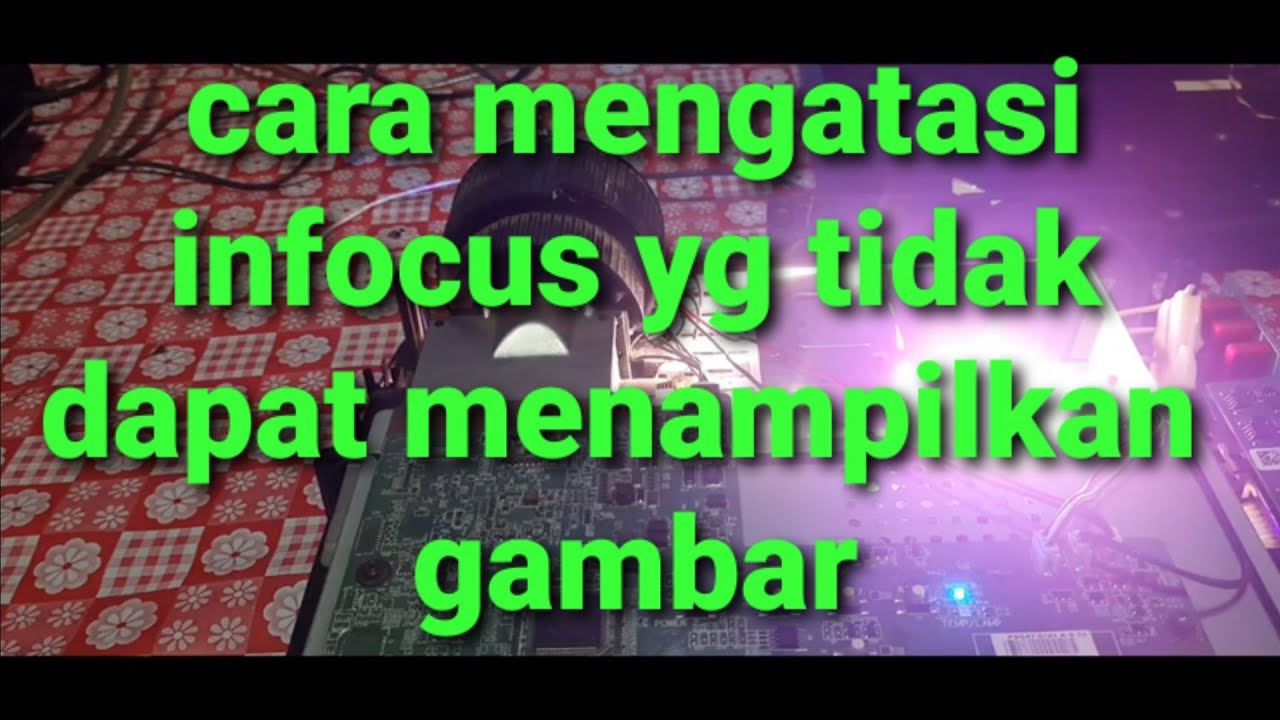 Cara Memperbaiki Infocus yg tidak mau keluar gambarnya..