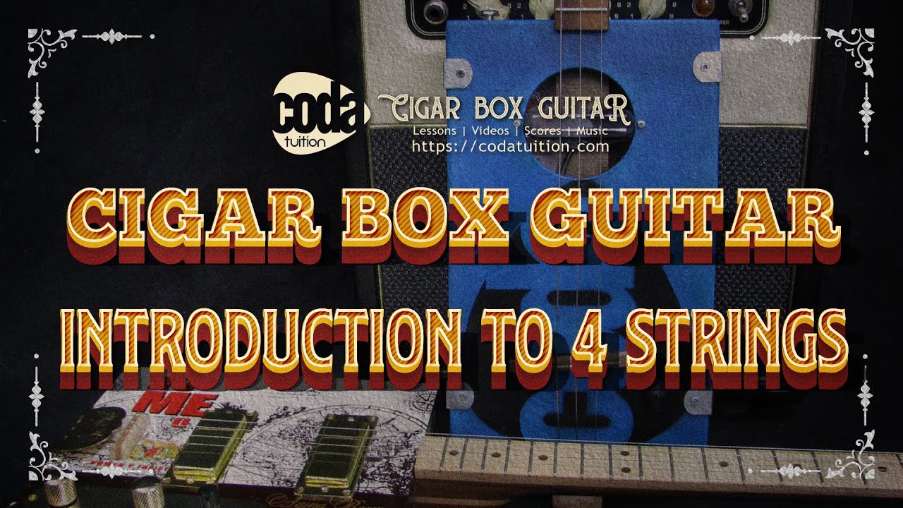 Cigar Box Guitar - Introduction to 4 String Tunings