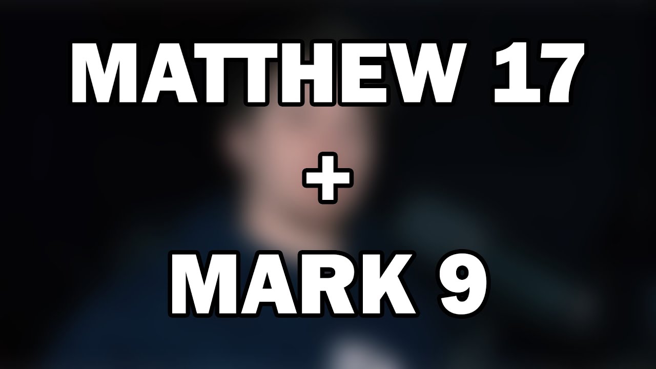 Matthew 17; Mark 9 | The Transfiguration and True Greatness