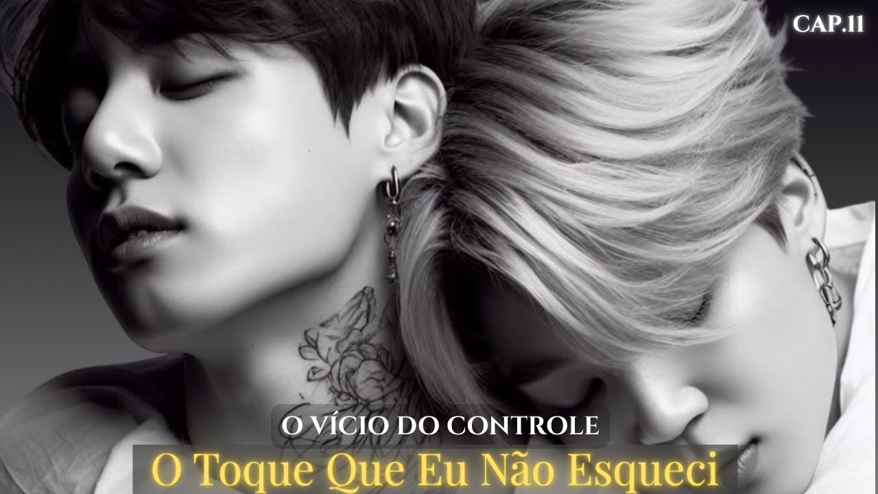 O Vicio do Controle Cap. 11 – O Toque Que Eu Não Esqueci | Jikook