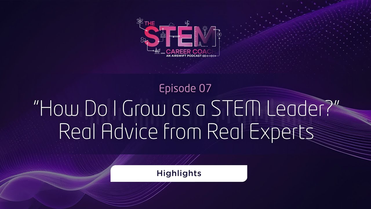 “How Do I Grow as a STEM Leader?” — Real Advice from Real Experts