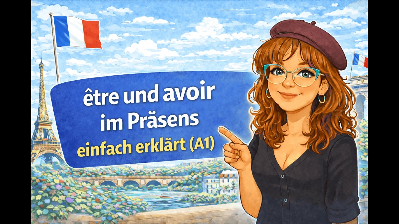 Zwei der wichtigsten Verben im Französischen: sein & haben (être / avoir) – A1 einfach erklärt