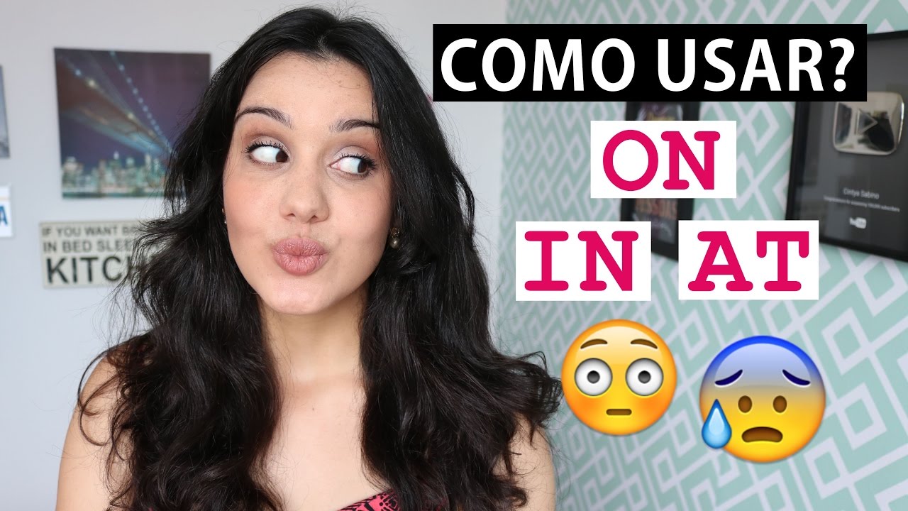 APRENDA DE VEZ COMO USAR AT, IN E ON | DICA DE INGLÊS