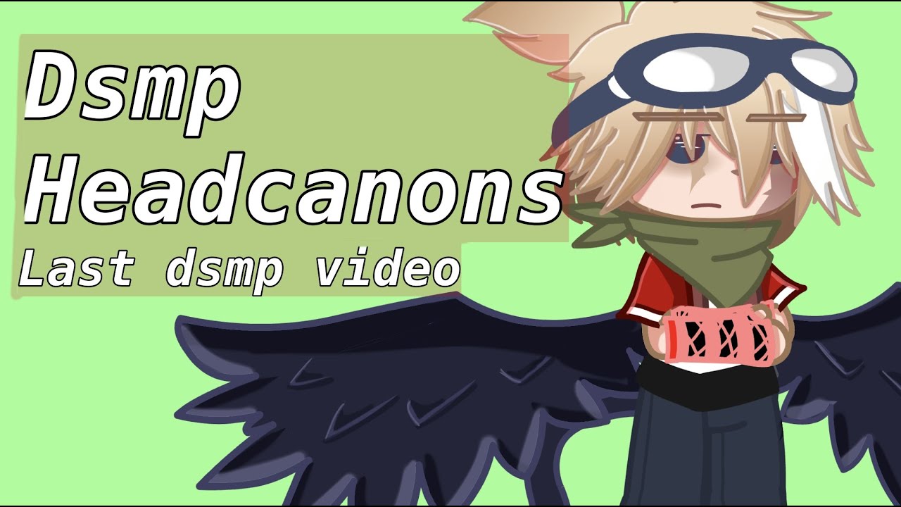 Dsmp headcanons | nuclear_axolotl | dream smp | last dsmp video |