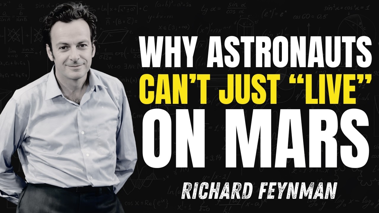 Why Astronauts Can’t Just “Live” on Mars — Feynman’s Chilling Warning