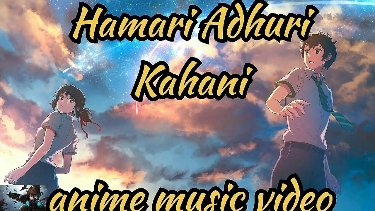 Hamari Adhuri Kahani-(anime version)/AMV/