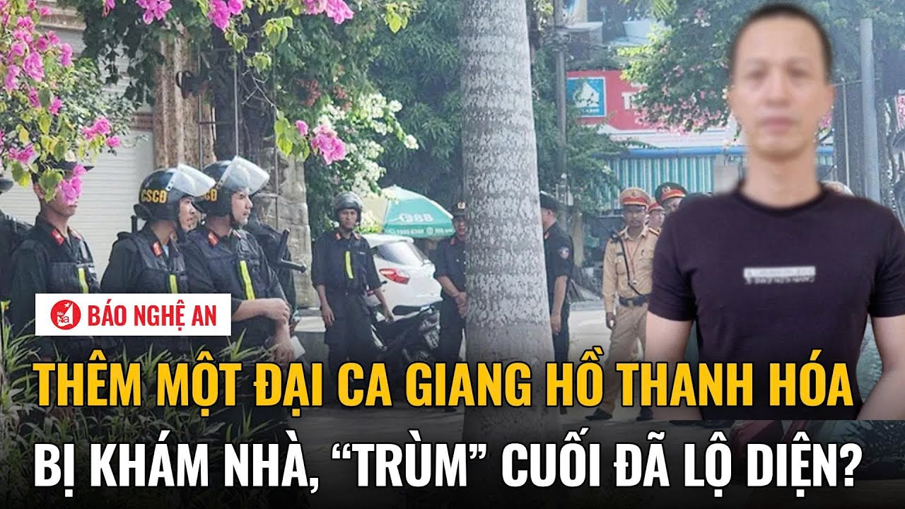 Thêm một đại ca giang hồ Thanh Hóa bị khám nhà, “trùm” cuối đã lộ diện?