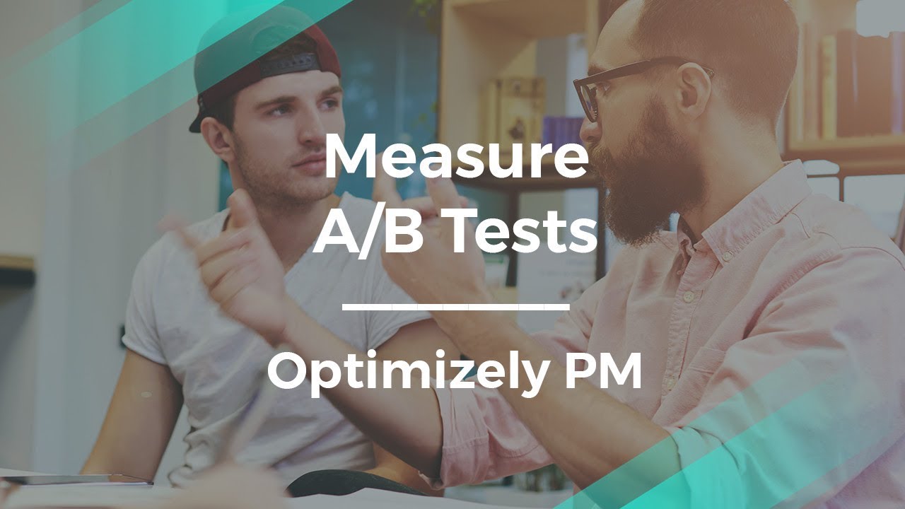 How to Measure Results in A/B Tests by Optimizely Product Manager