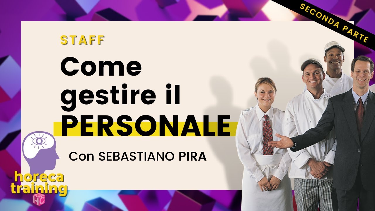 Come gestire staff di ristoranti e hospitality | SECONDA PARTE | Horeca Training con Sebastiano Pira